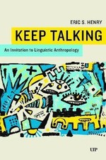 Keep Talking - An Invitation to Linguistic Anthrop