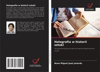 Holografia W Historii Sztuki Nuno Miguel José Janardo