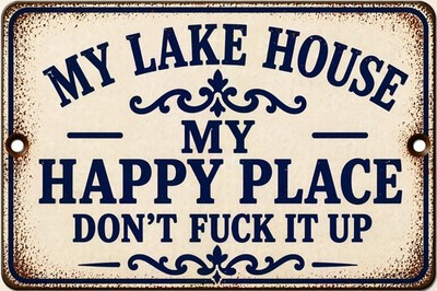 This Is My Lake House My Happy Place Don't F  It  Up Metal Sign Rustic 8x12 