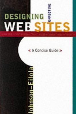 Designing Effective Web Sites: A Concise Guide by Johnson-Eilola, Johndan