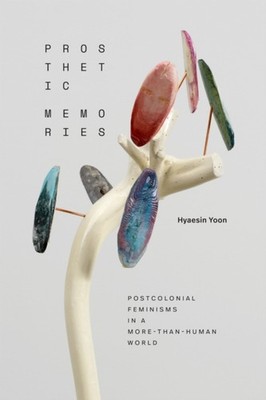 Prosthetic Memories by Hyaesin Yoon (Paperback Book)