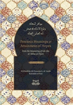 Precious Meanings and Attainment of Hopes: From the Outpourings of Sidi Abu al-A