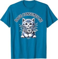 Funny Kitten Cat Meme Cute Cat Rage Consumes Me Unisex T-Shirt