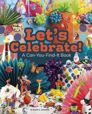 Let's Celebrate!: A Can-You-Find-It Book by Sarah L. Schuette (English) Hardcove