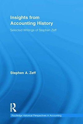 Insights from Accounting History: Selected Writings of Stephen Zeff by Stephen