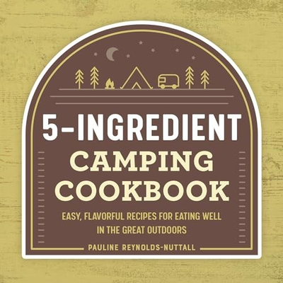 #ad The 5 Ingredient Camping Cookbook: Easy Flavorful Recipes for Eating Wel GOOD $5.05