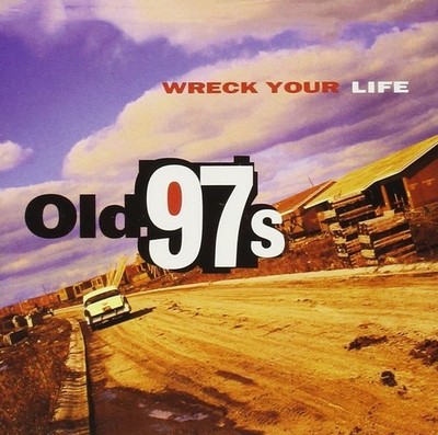 Old 97's - Wreck Your Life [New Vinyl LP]