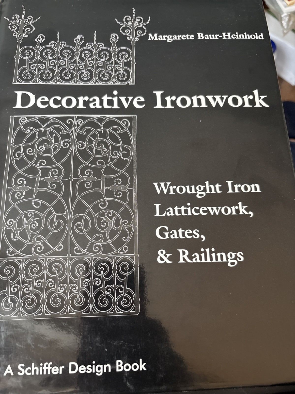 Decorative Ironwork : Wrought Iron Gratings, Gates and Railings Hardcover BIG