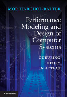 Performance Modeling and Design of Computer Systems Queueing Theory in Action