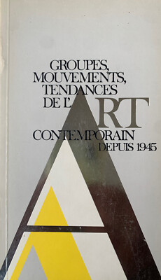 Groupes, mouvements, tendances de l'art contemporain depuis 1945 (ENSBA, 1989)