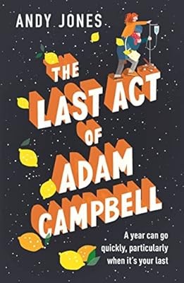 The Last Act of Adam Campbell: Fall in love with this heart-warming, life-affirm
