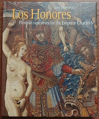 Los Honores: Flämische Wandteppiche für Kaiser Karl V. Ausstellungskatalog 2000