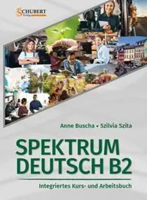 Spektrum Deutsch B2: Integriertes Kurs- und Arbeitsbuch für Deutsch als...