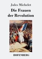 Jules Michelet | Die Frauen Der Revolution | Taschenbuch | Deutsch (2017)