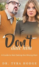 Don't Date Him: A Guide to Not Dating the Wrong Man By Hodge, Ty