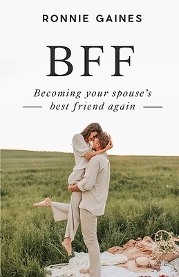 Bff: Becoming Your Spouse's Best Friend Again Gaines, Ronnie