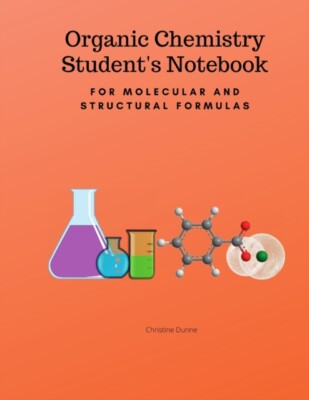 Dunne - Organic Chemistry Student's Notebook-For Molecular And Structu - X555z