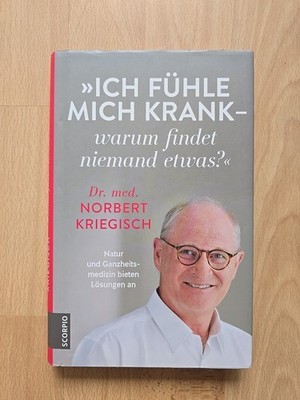 Norbert Kriegisch - Ich fühle mich krank - warum findet niemand etwas?