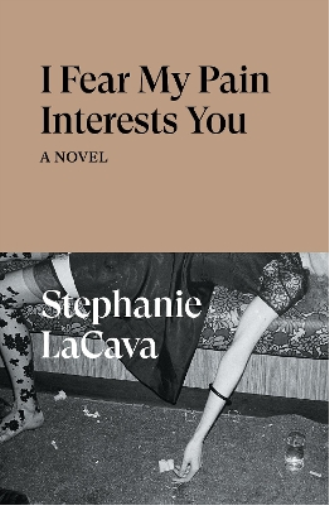 Stephanie LaCava I Fear My Pain Interests You (Tascabile)