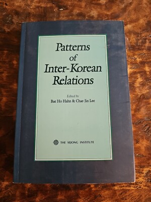 Patterns Of Inter-Korean Relations By Bae Ho Hahn & Chae-Jin Lee SIGNED 1999