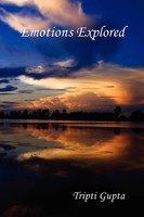Tripti Gupta | Emotions Explored | Taschenbuch | Englisch (2010) | Xlibris
