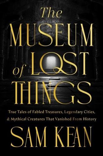 The Museum of Lost Things by Sam Kean - 9781426223860
