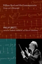 William Byrd and His Contemporaries: Essays and a Monograph by Philip Brett (Eng