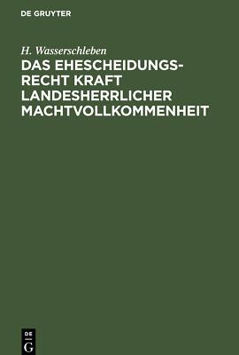 Das Ehescheidungsrecht kraft landesherrlicher Machtvollkommenheit | Buch | 97831