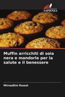 Muffin Arricchiti Di Soia Nera E Mandorle Per La Salute E Il Benessere Rawat