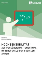 HochsensibilitäT Als PersöNlichkeitsmerkmal Im Berufsfeld Der Sozialen Arbeit