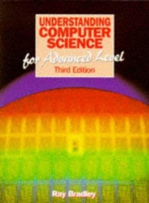 Understanding Computer Science for Advanced Level Paperback Ray B
