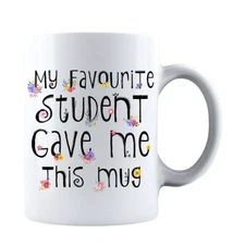 My Favorite Student Gave Me This Mug - Funny 11 oz Coffee Mug