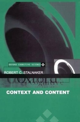 Context and Content: Essays on Intentionality in Speech and Thought by Robert C.