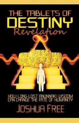 The Tablets of Destiny Revelation: How Long-Lost Anunnaki Wisdom Can Change