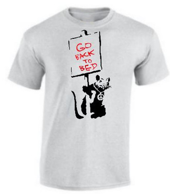 Banksy go back to bed white T-shirt unisex All sizes S to 5Xl 2F115