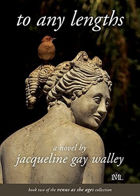 To Any Lengths: Book 2 of the Venus as She Ages Collection by Walley, Jacquelin