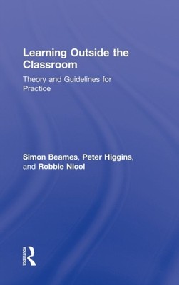 Beames - Learning Outside the Classroom  Theory and Guidelines for Pra - X555z