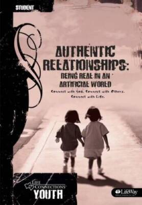 Life Connections YOUTH: Authentic Relationships - Student: Being Real in  - GOOD