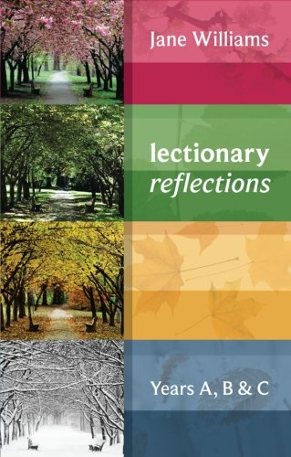 Lectionary Reflections: Years A, B & C: Years A, B And C - Williams, Jane