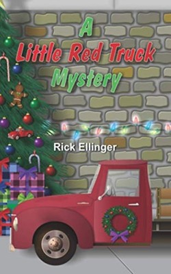 A Little Red Truck Mystery -  NEW Rick Ellinger 2021
