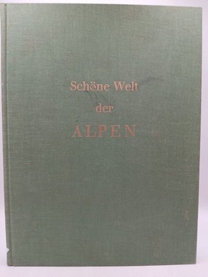Schöne Welt der Alpen. Vom Mittelmeer zum Wienerwald.