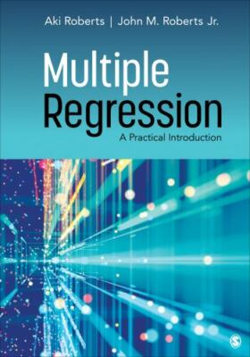 Multiple Regression: A Practical Introduction by Roberts, Aki