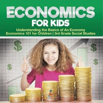 Baby Professor Economics for Kids - Understanding the Basics of An E (Paperback)