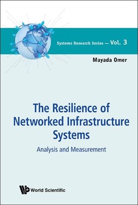 Resilience of Networked Infrastructure Systems : Analysis and Measurement, Ha...