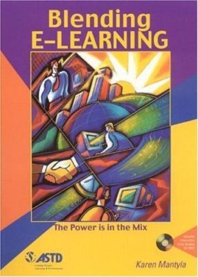 Blending E-Learning: The Power Is in the Mix [With CDROM] by Mantyla, Karen
