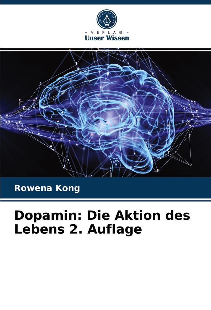 Thumbnail - Dopamin: Die Aktion Des Lebens 2. Auflage | Rowena Kong | 2021 |