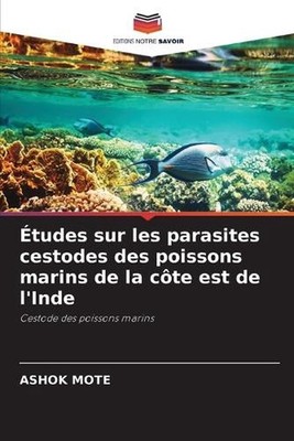 tudes sur les parasites cestodes des poissons marins de la cte est de l'Inde by