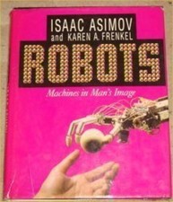Robots : From Myth to Manservant Hardcover Isaac Asimov