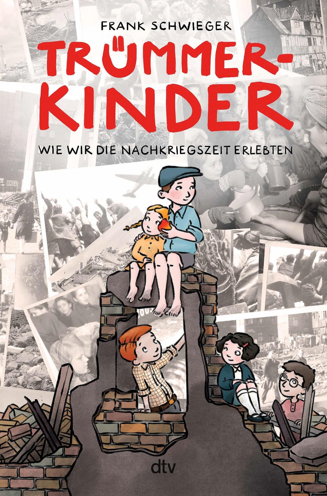 Frank Schwieger ~ Trümmerkinder - Wie wir die Nachkriegszeit e ...