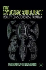 The Cyborg Subject: Reality, Consciousness, Parallax, Benjamin 9781137584489-,
